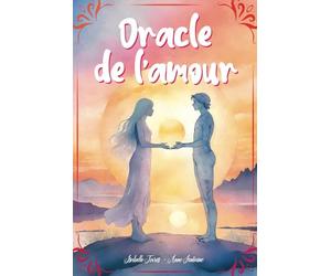 Oracle de l'amour: Un oracle divinatoire spécial relations amoureuses sur les langages de l'amour, les contrats d'âme et les secrets de l'amour divin