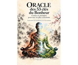 Oracle des 53 clés du Bonheur Inspiration du Bouddhisme zen et Taoisme Contes et Pratique pour une vie plus consciente -: Format : magnifique Livre