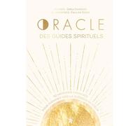 Oracle des guides spirituels: 42 messages canalisés pour cheminer vers la guérison du coeur