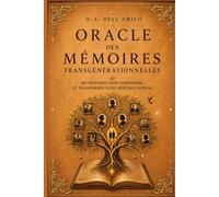 ORACLE DES MÉMOIRES TRANSGÉNÉRATIONNELLES: Quand chaque page ouverte devient Libération
