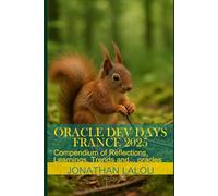 Oracle Dev Days France 2025: Compendium of Reflections, Learnings, Trends and... oracles