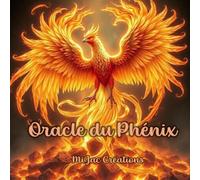 Oracle du Phénix - Un guide pour se relever, évoluer et renaître.: 50 messages de transformation, de résilience et de renaissance.