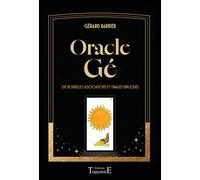 Oracle Gé - 250 nouvelles associations et tirages expliqués - Gérard Barbier - Trajectoire Eds - broché - Essai