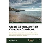 Oracle Goldengate 11g Complete Cookbook