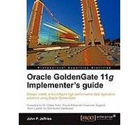 Oracle Goldengate 11g Implementer's Guide
