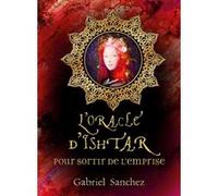 Gabriel Sanchez – Oracle Ishtar pour sortir de l'emprise – Avec 44 cartes