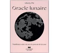 Oracle Lunaire - Manifestez Votre Vie Avec Le Pouvoir De La Lune