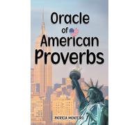 Oracle of American Proverbs: 231 Popular Sayings Americans Love, Popular American Wisdom, Oracle Book to Open Randomly