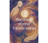 Oracle of Inner Transformation: A Guidebook for the Soul’s Thresholds