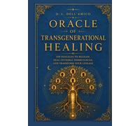 ORACLE OF TRANSGENERATIONAL HEALING: 100 passages to release, heal invisible inheritances, and transform your lineage