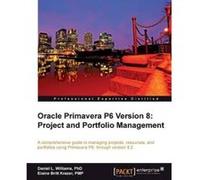 Oracle Primavera P6 Version 8: Project and Portfolio Management - [Version Originale] Daniel Williams, Elaine Britt Krazer (Auteur)