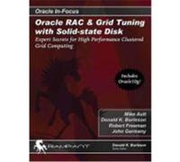 Oracle Rac & Grid Tuning with Solid-State Disk: Expert Secrets for High Performance Clustered Grid Computing Ault, Mike, Burleson, Donald K. (Auteur)