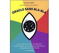 Oracle sans bla-bla - 40 cartes pour aller à l'essentiel et développer vos potentiels psychiques Pauline Vernet (Auteur), Cath Laporte (Illustration)