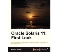 Oracle Solaris 11 First Look - Philip P. Brown - Packt Publishing - Livre en Anglais Philip P. BrownPhilip P. Brown (Auteur)