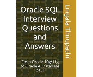 Oracle SQL Interview Questions and Answers: From Oracle 10g/11g to Oracle AI Database 26ai