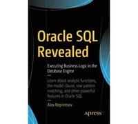 Oracle SQL Revealed: Executing Business Logic in the Database Engine - [Version Originale] Inconnu (Auteur)