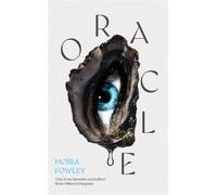Oracle The debut novel from the author of Eyes Guts Throat Bones - Moïra Fowley - Sceptre - ebook (ePub) - Livre