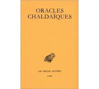 Oracles chaldaïques Avec un choix de commentaires anciens : Psellus, Proclus, Michel Italicus. - Edouard Des Places - Belles Lettres - broché - Etude