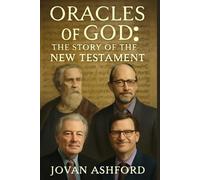 ORACLES OF GOD: THE STORY OF THE NEW TESTAMENT: The Origins, Formation, and Preservation of the New Testament: Featuring Experts Dr. Craig Evans, Dr. John Dominic Crossan, and Dr. Bart Ehrman