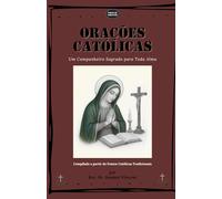 ORAÇÕES CATÓLICAS: Um Companheiro Sagrado para Toda Alma
