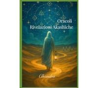 Oracoli Rivelazioni Akashiche: Un viaggio per riscoprire la verità dell'Anima