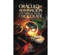 Oráculo De Adivinación Con Tabaco, Salvia Y Chocolate: Curso de Alta Magia
