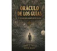 Oráculo de los Guías: 52 mensajes para cuando más los necesitas: Libro de bibliomancia y guía espiritual para la toma de decisiones