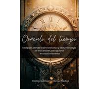 Oráculo del tiempo: Mensajes donde la sincronicidad y la numerología se encuentran para guiarte en cada momento
