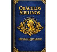 Oráculos Sibilinos: LAS PROFECÍAS ANTIGUAS COMPLETAS - EDICIÓN EN LETRA GRANDE