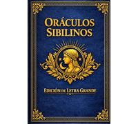 Oráculos Sibilinos: LAS PROFECÍAS ANTIGUAS COMPLETAS - EDICIÓN EN LETRA GRANDE