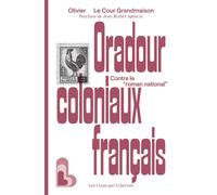Oradour coloniaux français Contre le "roman national" - Olivier Le Cour Grandmaison - Les Liens Qui Liberent - broché - Essai