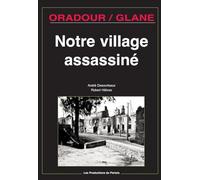 Oradour/Glane, notre village assassiné