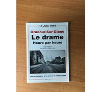 Oradour-Sur-Glane, le drame heure par heure : Les tortionnaires et les procés de 1953 et 1983