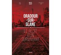 Oradour-sur-Glane Le récit d'un survivant - Michel Baury - Privat - broché - Essai