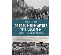 ORADOUR-SUR-VAYRES 18-19 JUILLET 1944 (GESTE) (COLL. HISTOIRE et; RECITS) 18-19 juillet 1944 - Nicolas Lestieux - Geste - broché - Essai