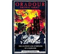 Oradour-The Final Verdict Douglas W. Hawes (Auteur)