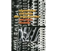 Oraganisation Vasculaire Des Angiospermes : Une Vision Nouvelle