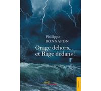 Orage dehors... et Rage dedans ! - Philippe Bonnafon - Jets D'encre - broché - Essai