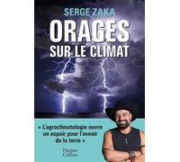Orages sur le climat L'agroclimatologie ouvre un espoir pour notre avenir sur terre (STP) - Serge Zaka - Harpercollins - broché - Guide