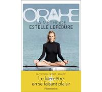 Sophie Rouanet, Estelle Lefébure – Orahe : La méthode Estelle Lefébure – Broché