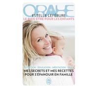 Orahe Le bien-être pour les enfants - Estelle Lefébure - J'ai Lu - Poche - Guide