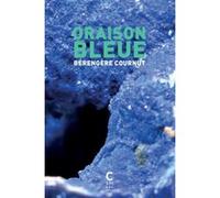 Oraison bleue Bérengère Cournut (Auteur)