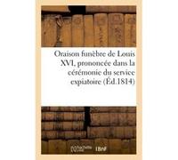 Oraison funèbre de Louis XVI, prononcée dans la cérémonie du service expiatoire, Normand (Auteur)