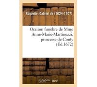 Oraison Funèbre De Mme Anne-Marie-Martinozzi, Princesse De Conty