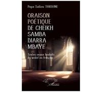 Oraison Poétique De Cheikh Samba Diarra Mbaye - Textes Oraux Traduits Du Wolof Au Français