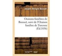 Oraisons funèbres de Bossuet, évêque de Meaux Jacques Bénigne Bossuet (Auteur)