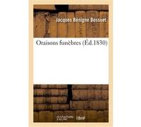 Oraisons funèbres Jacques Bénigne Bossuet (Auteur)