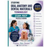 Oral Anatomy and Dental Materials Terminology Exam Prep Puzzle Book: With Revision Notes, ideal for Dental Nurses, Dental Technicians and Dental ... 70 Cryptograms and 14 Word Searches
