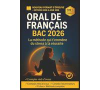 ORAL DE FRANÇAIS BAC 2026 - Le guide ultime pour cartonner à l’épreuve orale: Méthodes, exemples et astuces de profs pour réussir ton explication de texte et ta présentation d’œuvre sans stress.