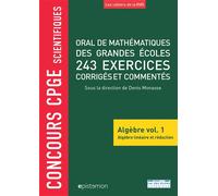 Oral de mathématiques des grandes écoles 243 exercices corrigés commentés Algèbre linéaire et réduction volume 1 - Denis Monasse - Rue Des Ecoles Superieur - broché - Scolaire / Universitaire